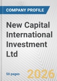 New Capital International Investment Ltd Fundamental Company Report Including Financial, SWOT, Competitors and Industry Analysis- Product Image