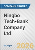Ningbo Tech-Bank Company Ltd. Fundamental Company Report Including Financial, SWOT, Competitors and Industry Analysis- Product Image