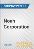 Noah Corporation Fundamental Company Report Including Financial, SWOT, Competitors and Industry Analysis- Product Image