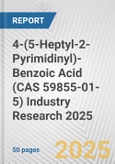 4-(5-Heptyl-2-Pyrimidinyl)-Benzoic Acid (CAS 59855-01-5) Industry Research 2025: Global and Regional Market Trends 2019-2024 and Forecast to 2029- Product Image