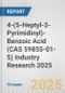 4-(5-Heptyl-2-Pyrimidinyl)-Benzoic Acid (CAS 59855-01-5) Industry Research 2025: Global and Regional Market Trends 2019-2024 and Forecast to 2029 - Product Thumbnail Image