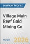 Village Main Reef Gold Mining Co. Fundamental Company Report Including Financial, SWOT, Competitors and Industry Analysis - Product Thumbnail Image