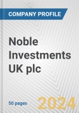 Noble Investments UK plc Fundamental Company Report Including Financial, SWOT, Competitors and Industry Analysis- Product Image