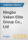 Ningbo Veken Elite Group Co., Ltd. Fundamental Company Report Including Financial, SWOT, Competitors and Industry Analysis- Product Image