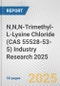 N,N,N-Trimethyl-L-Lysine Chloride (CAS 55528-53-5) Industry Research 2025: Global and Regional Market Trends 2019-2024 and Forecast to 2029 - Product Thumbnail Image