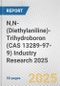 N,N-(Diethylaniline)-Trihydroboron (CAS 13289-97-9) Industry Research 2025: Global and Regional Market Trends 2019-2024 and Forecast to 2029 - Product Thumbnail Image