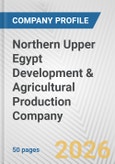 Northern Upper Egypt Development & Agricultural Production Company Fundamental Company Report Including Financial, SWOT, Competitors and Industry Analysis- Product Image