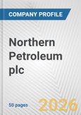 Northern Petroleum plc Fundamental Company Report Including Financial, SWOT, Competitors and Industry Analysis- Product Image