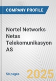 Nortel Networks Netas Telekomunikasyon AS Fundamental Company Report Including Financial, SWOT, Competitors and Industry Analysis- Product Image