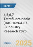 4,5,6,7-Tetrafluoroindole (CAS 16264-67-8) Industry Research 2025: Global and Regional Market Trends 2019-2024 and Forecast to 2029- Product Image