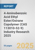 4-Aminobenzoic Acid Ethyl Ester/Oxirane Copolymer (CAS 113010-52-9) Industry Research 2025: Global and Regional Market Trends 2019-2024 and Forecast to 2029- Product Image