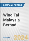 Wing Tai Malaysia Berhad Fundamental Company Report Including Financial, SWOT, Competitors and Industry Analysis- Product Image