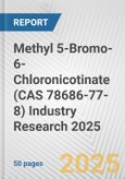 Methyl 5-Bromo-6-Chloronicotinate (CAS 78686-77-8) Industry Research 2025: Global and Regional Market Trends 2019-2024 and Forecast to 2029- Product Image