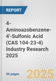 4-Aminoazobenzene-4'-Sulfonic Acid (CAS 104-23-4) Industry Research 2025: Global and Regional Market Trends 2019-2024 and Forecast to 2029- Product Image