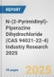 N-(2-Pyrimidinyl)-Piperazine Dihydrochloride (CAS 94021-22-4) Industry Research 2025: Global and Regional Market Trends 2019-2024 and Forecast to 2029 - Product Image
