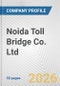 Noida Toll Bridge Co. Ltd. Fundamental Company Report Including Financial, SWOT, Competitors and Industry Analysis - Product Thumbnail Image