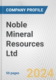 Noble Mineral Resources Ltd. Fundamental Company Report Including Financial, SWOT, Competitors and Industry Analysis- Product Image