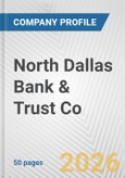 North Dallas Bank & Trust Co. Fundamental Company Report Including Financial, SWOT, Competitors and Industry Analysis- Product Image