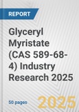 Glyceryl Myristate (CAS 589-68-4) Industry Research 2025: Global and Regional Market Trends 2019-2024 and Forecast to 2029- Product Image