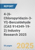 4-(6-Chloropyridazin-3-Yl)-Benzaldehyde (CAS 914349-19-2) Industry Research 2025: Global and Regional Market Trends 2019-2024 and Forecast to 2029- Product Image