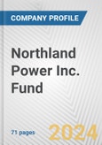 Northland Power Inc. Fund Fundamental Company Report Including Financial, SWOT, Competitors and Industry Analysis- Product Image