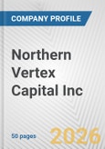 Northern Vertex Capital Inc. Fundamental Company Report Including Financial, SWOT, Competitors and Industry Analysis- Product Image
