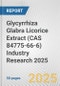 Glycyrrhiza Glabra Licorice Extract (CAS 84775-66-6) Industry Research 2025: Global and Regional Market Trends 2019-2024 and Forecast to 2029 - Product Image