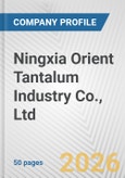 Ningxia Orient Tantalum Industry Co., Ltd. Fundamental Company Report Including Financial, SWOT, Competitors and Industry Analysis- Product Image