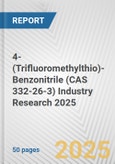 4-(Trifluoromethylthio)-Benzonitrile (CAS 332-26-3) Industry Research 2025: Global and Regional Market Trends 2019-2024 and Forecast to 2029- Product Image