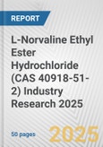 L-Norvaline Ethyl Ester Hydrochloride (CAS 40918-51-2) Industry Research 2025: Global and Regional Market Trends 2019-2024 and Forecast to 2029- Product Image