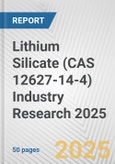 Lithium Silicate (CAS 12627-14-4) Industry Research 2025: Global and Regional Market Trends 2019-2024 and Forecast to 2029- Product Image