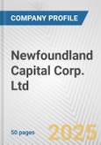 Newfoundland Capital Corp. Ltd. Fundamental Company Report Including Financial, SWOT, Competitors and Industry Analysis- Product Image