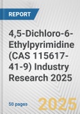 4,5-Dichloro-6-Ethylpyrimidine (CAS 115617-41-9) Industry Research 2025: Global and Regional Market Trends 2019-2024 and Forecast to 2029- Product Image