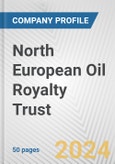 North European Oil Royalty Trust Fundamental Company Report Including Financial, SWOT, Competitors and Industry Analysis- Product Image