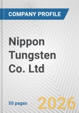 Nippon Tungsten Co. Ltd. Fundamental Company Report Including Financial, SWOT, Competitors and Industry Analysis- Product Image