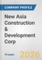 New Asia Construction & Development Corp. Fundamental Company Report Including Financial, SWOT, Competitors and Industry Analysis - Product Thumbnail Image