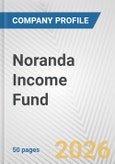 Noranda Income Fund Fundamental Company Report Including Financial, SWOT, Competitors and Industry Analysis- Product Image