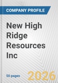 New High Ridge Resources Inc. Fundamental Company Report Including Financial, SWOT, Competitors and Industry Analysis- Product Image
