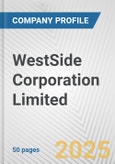WestSide Corporation Limited Fundamental Company Report Including Financial, SWOT, Competitors and Industry Analysis- Product Image