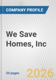 We Save Homes, Inc. Fundamental Company Report Including Financial, SWOT, Competitors and Industry Analysis- Product Image