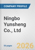 Ningbo Yunsheng Co., Ltd. Fundamental Company Report Including Financial, SWOT, Competitors and Industry Analysis- Product Image