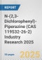 N-(2,3-Dichlorophenyl)-Piperazine (CAS 119532-26-2) Industry Research 2025: Global and Regional Market Trends 2019-2024 and Forecast to 2029 - Product Image