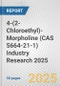 4-(2-Chloroethyl)-Morpholine (CAS 5664-21-1) Industry Research 2025: Global and Regional Market Trends 2019-2024 and Forecast to 2029 - Product Thumbnail Image