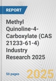Methyl Quinoline-4-Carboxylate (CAS 21233-61-4) Industry Research 2025: Global and Regional Market Trends 2019-2024 and Forecast to 2029- Product Image