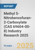 Methyl 5-Nitrobenzofuran-2-Carboxylate (CAS 69604-00-8) Industry Research 2025: Global and Regional Market Trends 2019-2024 and Forecast to 2029- Product Image
