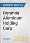 Noranda Aluminum Holding Corp. Fundamental Company Report Including Financial, SWOT, Competitors and Industry Analysis - Product Thumbnail Image