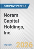 Noram Capital Holdings, Inc. Fundamental Company Report Including Financial, SWOT, Competitors and Industry Analysis- Product Image