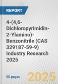 4-(4,6-Dichloropyrimidin-2-Ylamino)-Benzonitrile (CAS 329187-59-9) Industry Research 2025: Global and Regional Market Trends 2019-2024 and Forecast to 2029- Product Image