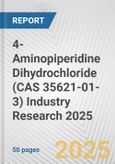 4-Aminopiperidine Dihydrochloride (CAS 35621-01-3) Industry Research 2025: Global and Regional Market Trends 2019-2024 and Forecast to 2029- Product Image