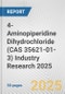 4-Aminopiperidine Dihydrochloride (CAS 35621-01-3) Industry Research 2025: Global and Regional Market Trends 2019-2024 and Forecast to 2029 - Product Image